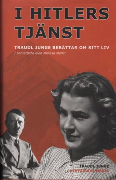 I HITLERS TJÄNST. Traudl Junge berättar om sitt…