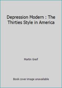 Depression Modern: The Thirties Style in America