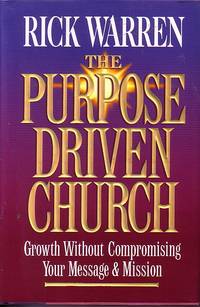 Purpose Driven Church Growth Without Compromising Your Message and Mission by Warren, Rick - 1996