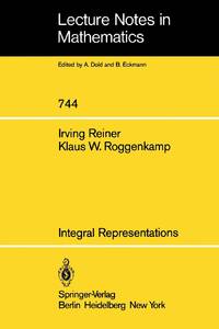 Integral Representations : Topics in Integral Representation Theory. Integral Representations and Presentations of Finite Groups by Roggenkamp, K. W.