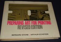 Preparing Art for Printing by Stone, Bernard & Eckstein, Arthur - 1983