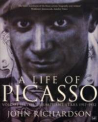 A Life of Picasso Volume III by John Richardson