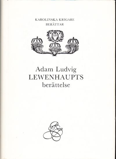 Adam Ludvig Lewenhaupts berättelse. [Utg. av]…