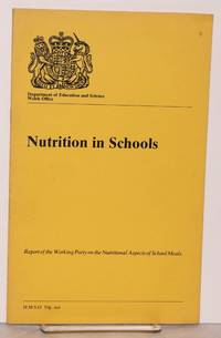 Nutrition in Schools Report of the Working Party on the Nutritional Aspects of School Meals