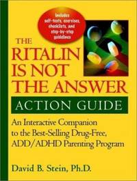 Ritalin Is Not the Answer Action Guide : An Interactive Companion to the Bestselling Drug-Free...