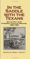 In the Saddle with the Texans: Day-by-Day with Parsons's Cavalry Brigade, 1862--1865