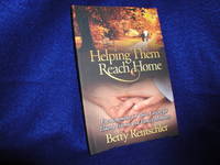 Helping Them Reach Home: Encouragement for Those Caring for Elderly Friends and Family Members by Rentschler, Betty - 2012