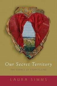 Our Secret Territory : The Essence of Storytelling