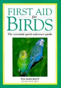 First Aid for Birds : The Essential Quick Reference Guide