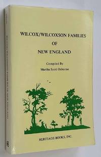 Wilcox/Wilcoxson Families of New England by Osborne, Martha Scott - 1990