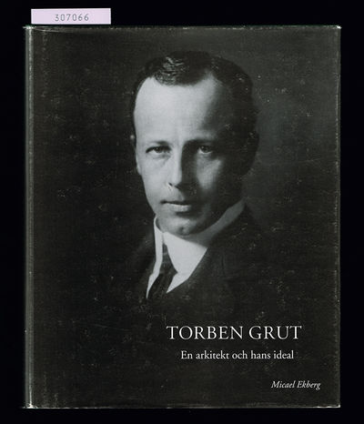 Torben Grut. En arkitekt och hans ideal.