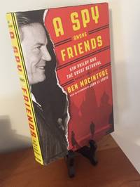 A Spy Among Friends: Kim Philby and the Great Betrayal by Ben Macintyre - 2014-07-29