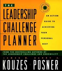 The Leadership Challenge Planner: An Action Guide to Achieving Your Personal Best