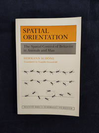 SPATIAL ORIENTATION: THE SPATIAL CONTROL OF BEHAVIOR IN ANIMALS AND MAN