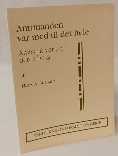 Amtmanden var med til det hele - Amtsarkiver og…