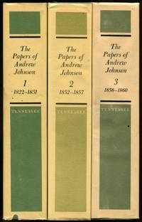 THE PAPERS OF ANDREW JOHNSON: Volumes 1, 2 and 3 by Johnson, Andrew; LeRoy P. Graf & Ralph W. Haskins, editors - 1967-72