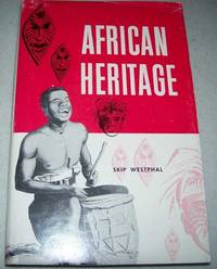 African Heritage: The Story of Africa&#039;s Contribution to the World by Clarence Skip Westphal - 1965