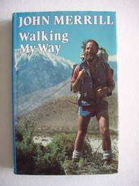 Walking My Way by John N Merrill
- First Edition
- 1984
- from Goldring Books (SKU: 004959)