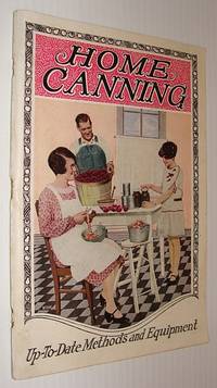 Home Canning: Up-To-Date Methods and Equipment by Zella Wigent - Paperback - First Edition - 1929 - from RareNonFiction.com (SKU: 755c7961)