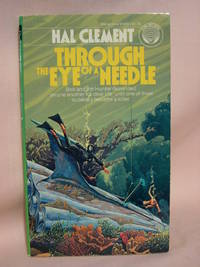 THROUGH THE EYE OF A NEEDLE by Clement, Hal [pseudonym of Harry Clement Stubbs] - 1978