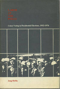 Labor at the Polls: Union Voting in Presidential Elections, 1952-1976.