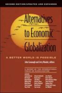 Alternatives to Economic Globalization : A Better World Is Possible