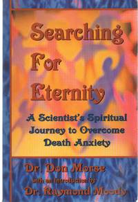 SEARCHING FOR ETERNITY A Scientist's Spiritual Journey to Overcome Death  Anxiety