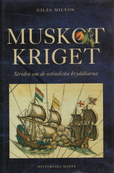 MUSKOTKRIGET. Kampen om de ostindiska kryddöarna.