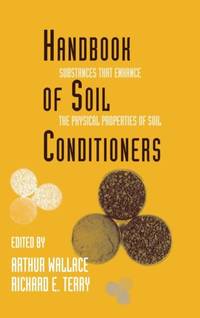Handbook of Soil Conditioners: Substances That Enhance the Physical Properties of Soil:...