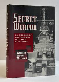 SECRET WEAPON: U.S. HIGH-FREQUENCY DIRECTION FINDING IN THE BATTLE OF THE ATLANTIC