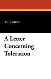 A Letter Concerning Toleration by John Locke - 2012-08-31