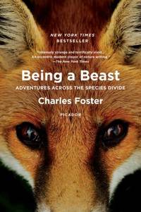 Being a Beast : Adventures Across the Species Divide