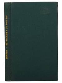 Religio Bibliopolae.: The Religion of a Bookseller. After the Manner of the Religio Medici, by the Late Ingenious and Learned Sir Thomas Browne, M.D