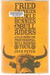 FRIED TWINKIES, BUCKLE BUNNIES, & BULL RIDERS A Year Inside the Professional Bull Riders Tour