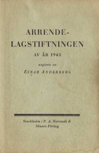 Arrendelagstiftningen av år 1943. Med några korta…