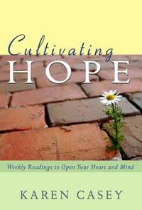Cultivating Hope : Weekly Readings to Open Your Heart and Mind
