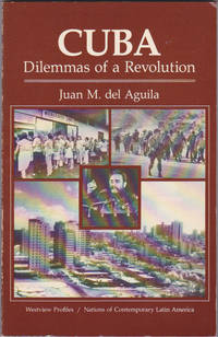 Cuba: Dilemmas of a Revolution (Westview Profiles. Nations of Contemporary Latin America)