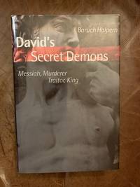 David&#039;s Secret Demons: Messiah, Murderer, Traitor, King (Bible in Its World) by Baruch Halpern - 2001