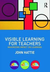 cover of Visible Learning for Teachers: Maximizing Impact on Learning