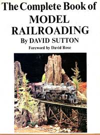 The Complete Book of Model Railroading by Sutton, David - 1964