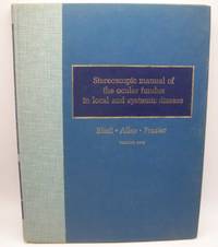 Stereoscopic Manual of the Ocular Fundus in Local and Systematic Disease Volume Two by Blodi, Frederick C.; Allen, Lee; Frazier, Ogden - 1970