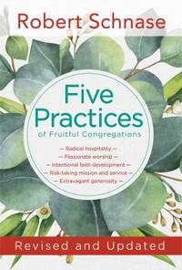 Five Practices of Fruitful Congregations : Revised and Updated