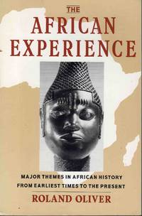 The African Experience Major Themes in African History from Earliest Times to the Present