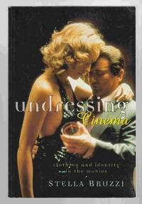 Undressing Cinema Clothing and Identity in the Movies