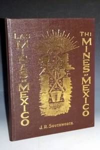 Las Minas De Mexico (edicion ilustrada); Historia--Geologica--Antiqua Mineria--y Descripcion General De Los Estados Mineros De La Republica Mexicana