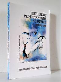 Histoire du protestantisme au Québec depuis 1960. Une analyse anthropologique, culturelle...