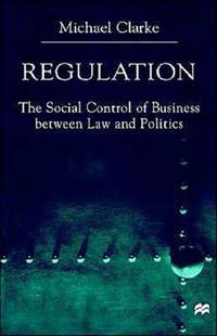 Regulation: The Social Control of Business Between Law and Politics