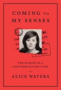 Coming to My Senses : The Making of a Counterculture Cook