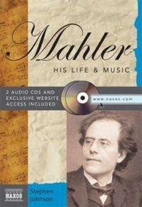 Mahler : His Life and Music