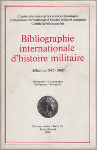 Bibliographie internationale d'histoire militaire. Selection 1985-1988. Tome 10